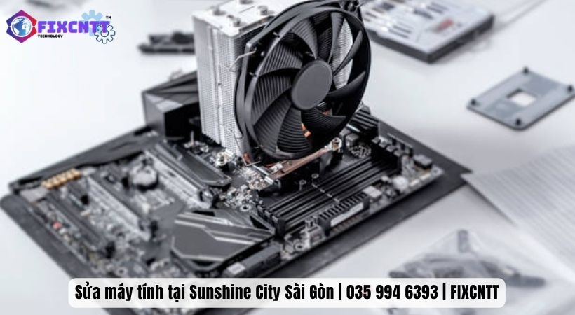 Sửa máy tính Sunshine City Sài Gòn - Dịch vụ sữa chữa hoàn hảo