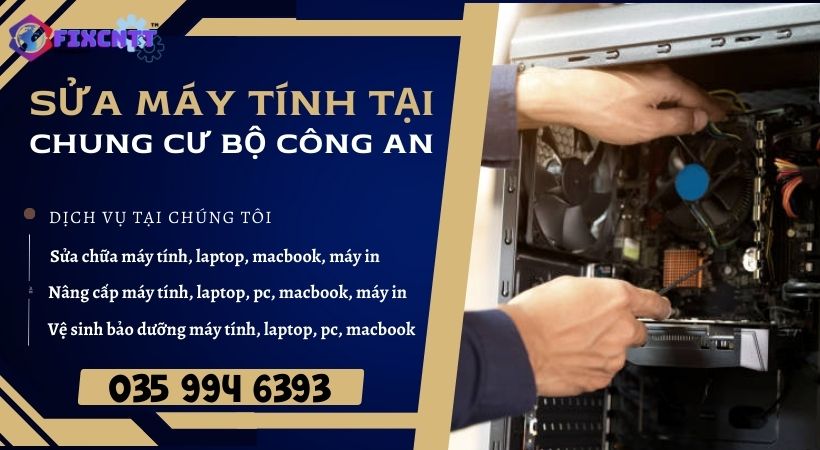 Sửa máy tính tại Chung cư Bộ Công An