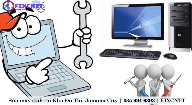 Sửa máy tính tại Khu Đô Thị Jamona City của FIXCNTT