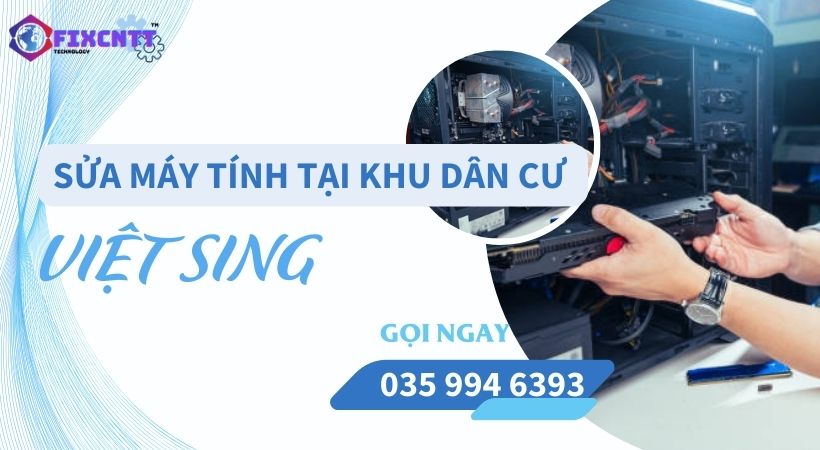 Sửa máy tính tại Khu dân cư Việt Sing